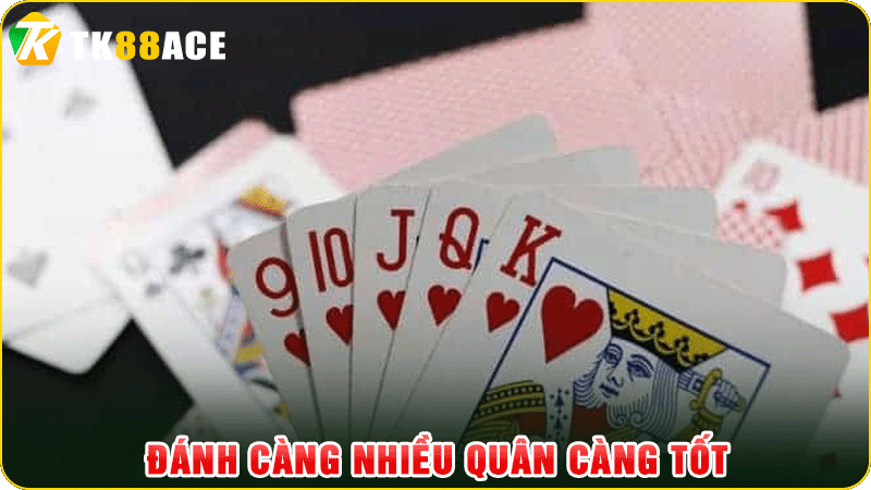đánh càng nhiều quân càng tốt