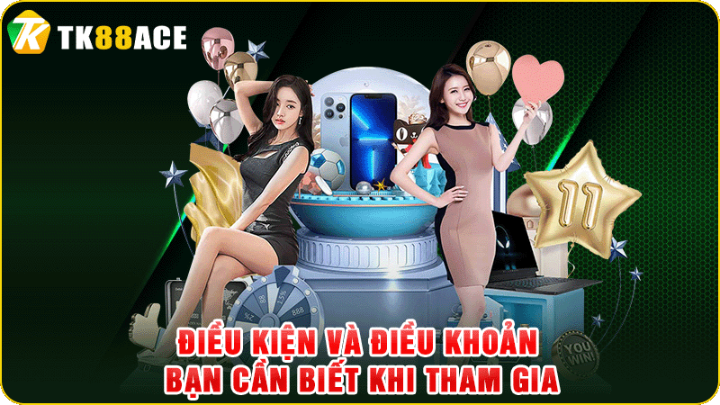 điều kiện và điều khoản bạn cần biết khi tham gia