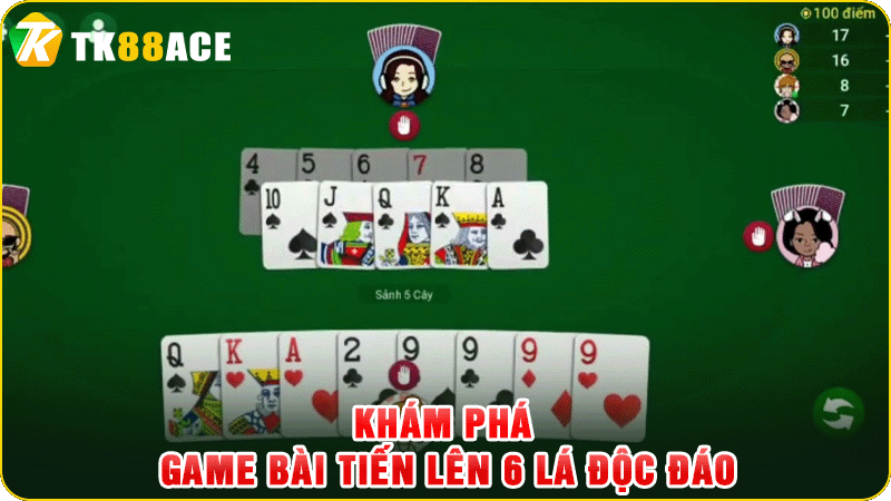 khám phá game bài tiến lên 6 lá độc đáo