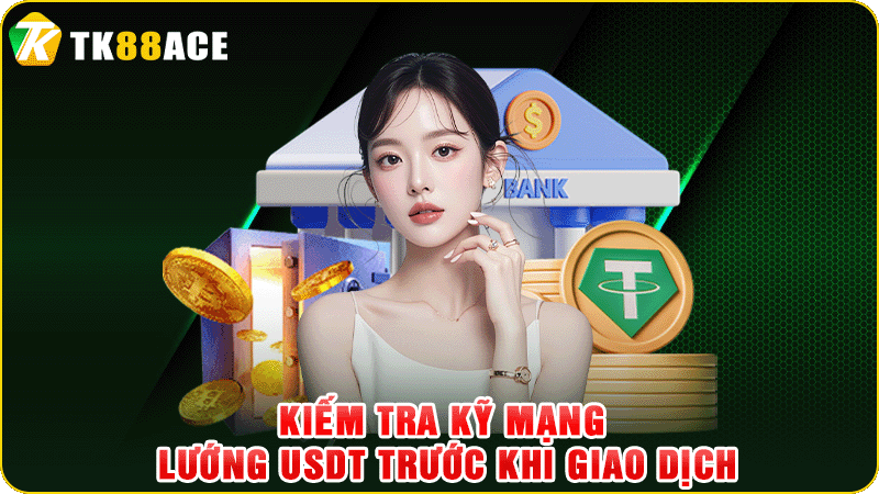 kiếm tra kỹ mạng lướng usdt trước khi giao dịch