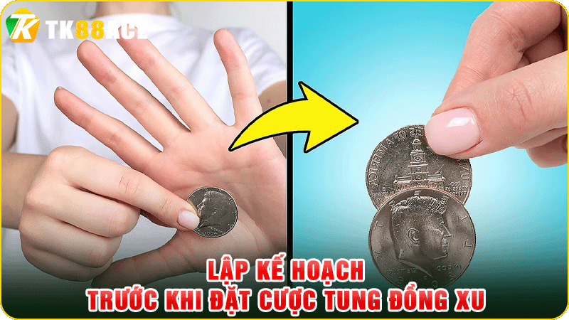 lập kế hoặc trước khi đặt cược tung đồng xu