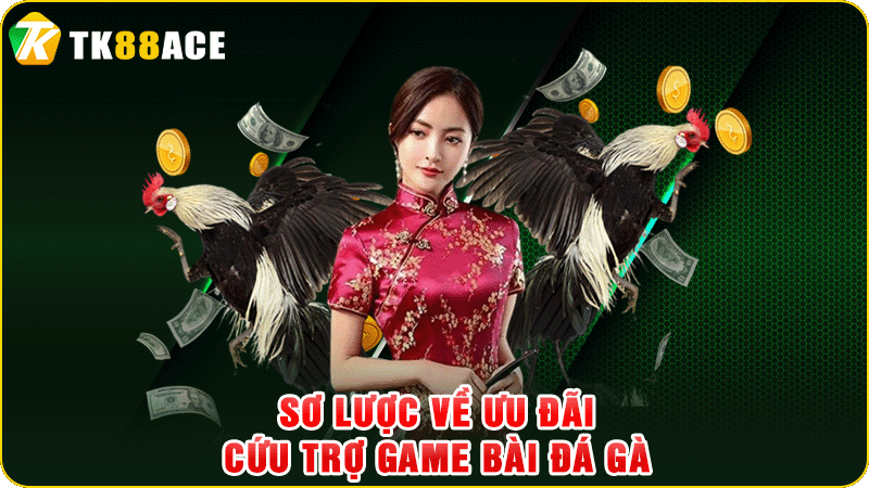 sơ lược về ưu đãi cứu trợ game bài đá gà