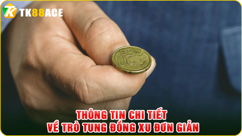 thông tin chi tiết về trò tung đồng xu đơn giản