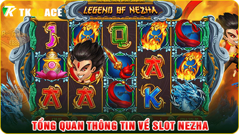 tổng quan thông tin về slot nezha