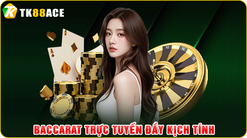 baccarat trực tuyến đầy kịch tính