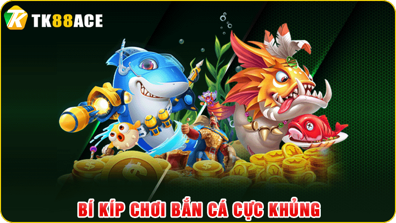 bí kíp chơi bắn cá cực khủng