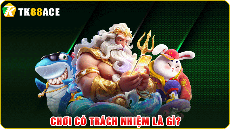 chơi có trách nhiệm là gì
