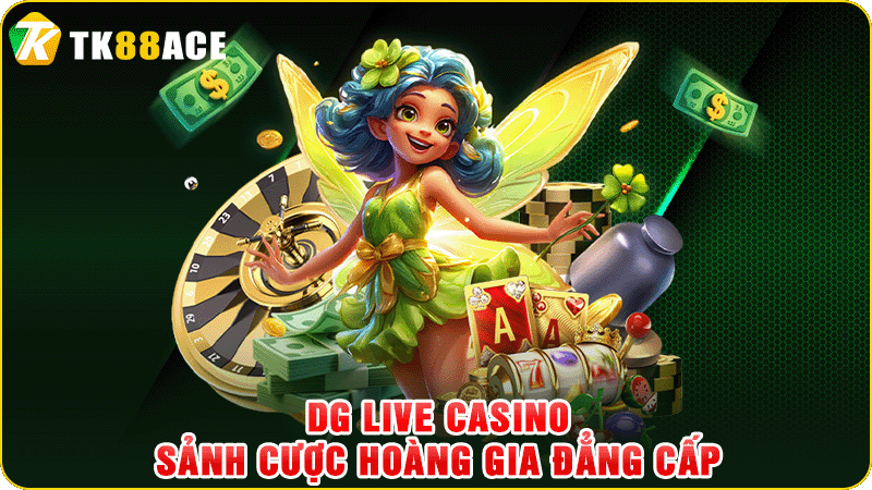dg live casino - sảnh cược hoàng gia đẳng cấp