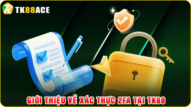 giới thiệu về xác thực 2fa tại tk88