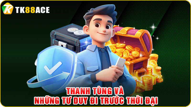 thanh tùng và những tư duy đi trước thời đại